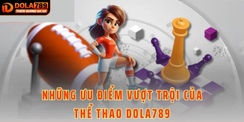 Tổng hợp những điểm tuyệt vời thể thao DOLA789 được yêu thích