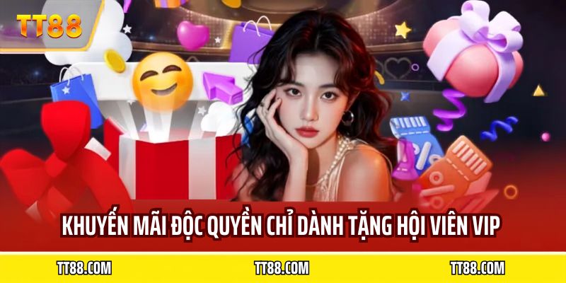 Khuyến mãi độc quyền chỉ dành tặng hội viên VIP